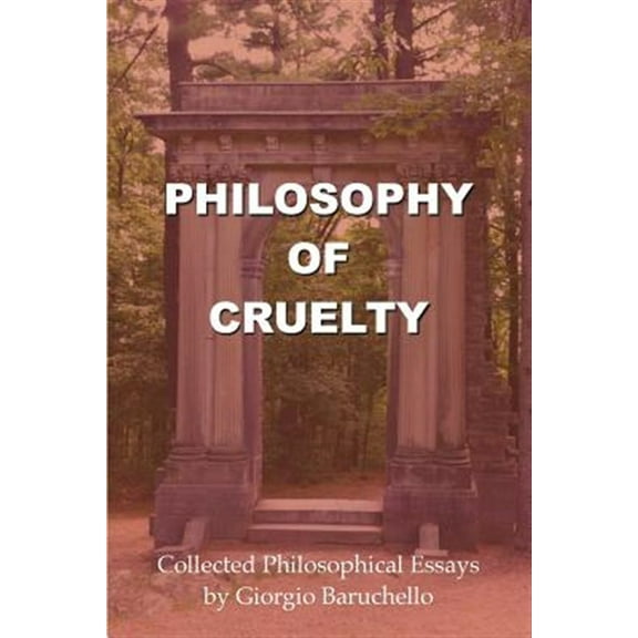 Philosophy of Cruelty: Collected Philosophical Essays (Paperback)