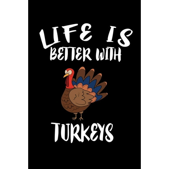 Life Is Better With Turkeys: Animal Nature Collection (Paperback)