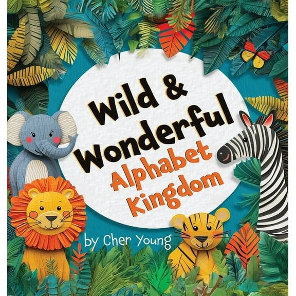 Wild & Wonderful Alphabet Kingdom: Animal Poems from A-Z, (Hardcover)