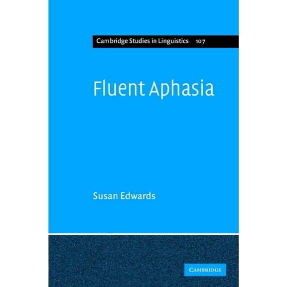 Cambridge Studies in Linguistics Fluent Aphasia, Book 107, (Hardcover)