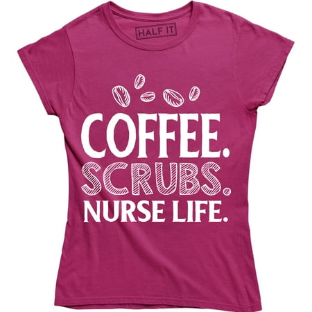 

Coffee Scrubs Nurse Life Funny Caffeine Lover Nursing Women s Tee Shirt