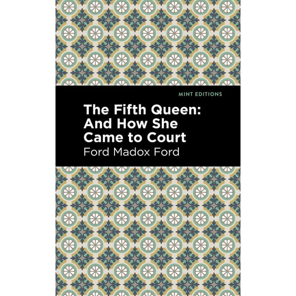 Mint Editions (Historical Fiction) The Fifth Queen: And How She Came to Court, (Hardcover)