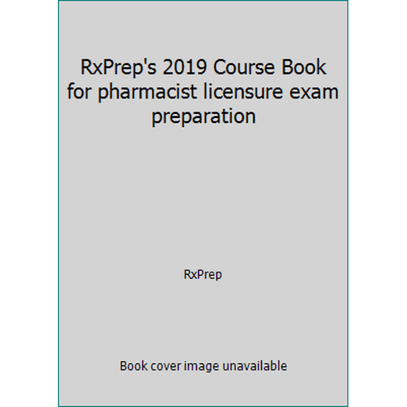 Pre-Owned RxPrep's 2019 Course Book for pharmacist licensure exam preparation (Paperback) 099919223X 9780999192238