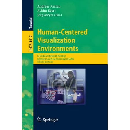 Human-Centered Visualization Environments : Gi-Dagstuhl Research Seminar, Dagstuhl Castle, Germany, March 5-8, 2006, Revised