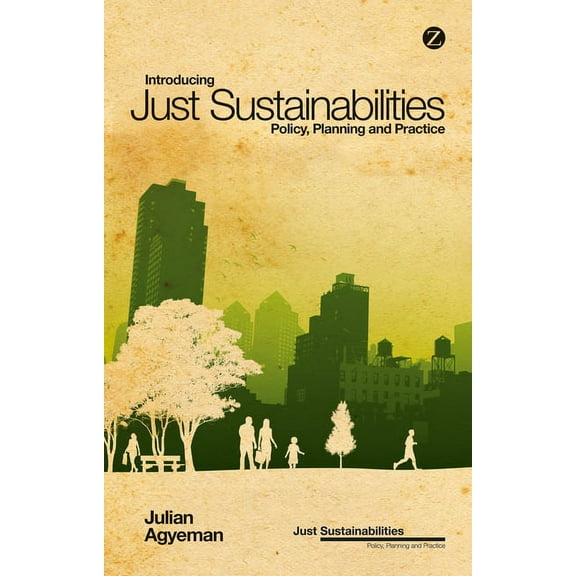 Just Sustainabilities Introducing Just Sustainabilities: Policy, Planning, and Practice, (Paperback)