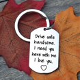 thumbnail image 3 of Drive Safe Keychain for Boyfriend Husband,Drive Safe Handsome I Need You Here With Me Keyring Birthday Gifts for Him Her, 3 of 5