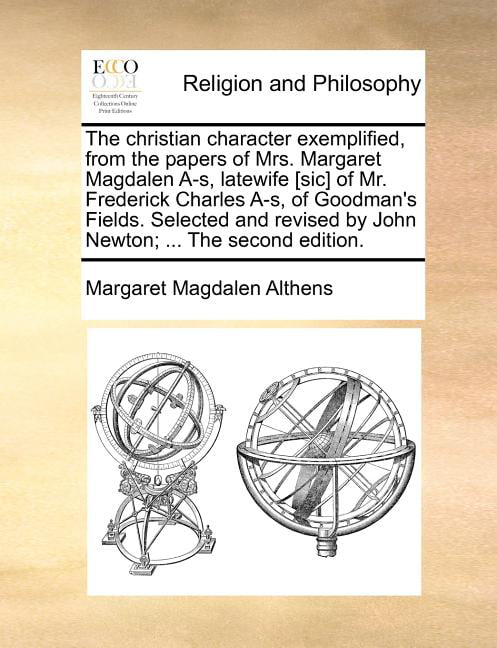 Put exile silence The Christian Character Exemplified, from the Papers of Mrs. Margaret  Magdalen A-S, Latewife [Sic] of Mr. Frederick Charles A-S, of Goodman's  Fields. Selected and Revised by John Newton; ... the Second Edition. (