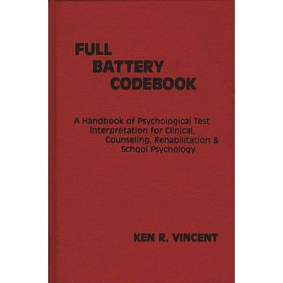 Developments in Clinical Psychology The Full Battery Codebook: A Handbook of Psychological Test Interpretation for Clinical, Counseling, Rehabilitation, and, (Hardcover)