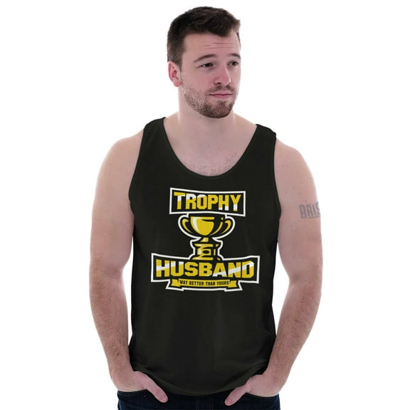 Trophy Husband Better Than Yours Tank Top Sleeveless Tee Men Brisco Brands S