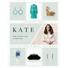 Kate: How to Dress Like a Style Icon : Fashion from a Royal Role Model, Used [Hardcover]