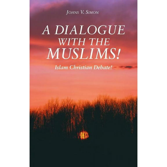 A Dialogue with the Muslims! : Islam Christian Debate! (Paperback)