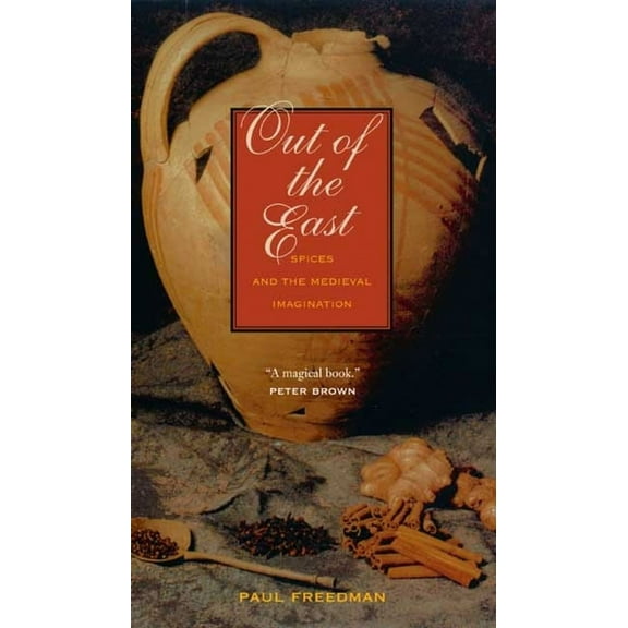 Out of the East: Spices and the Medieval Imagination, (Paperback)
