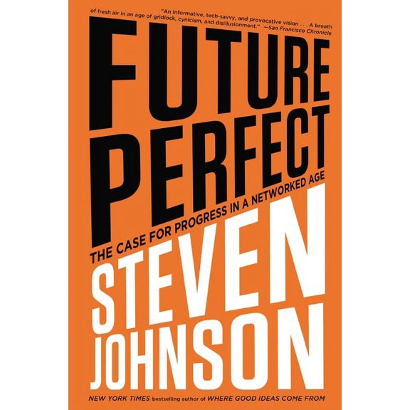 Future Perfect : The Case For Progress In A Networked Age (Paperback)