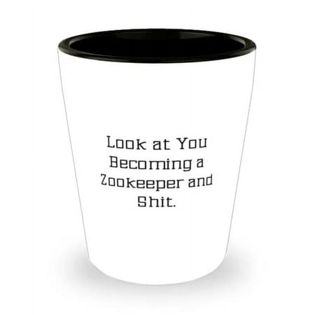

Cute Zookeeper Shot Glass Look at You Becoming a Zookeeper and Shit Present For Coworkers Surprise Gifts From Boss Gift idea Birthday Christmas Holiday