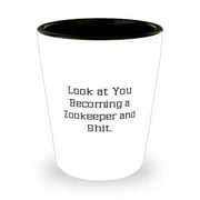Cute Zookeeper Shot Glass, Look at You Becoming a Zookeeper and Shit, Present For Coworkers, Surprise Gifts From Boss, Gift idea, Birthday, Christmas, Holiday
