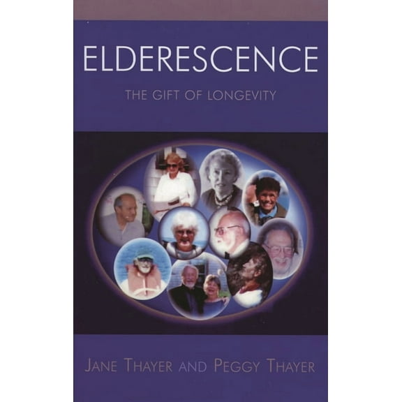 Elderescence: The Gift of Longevity, (Paperback)