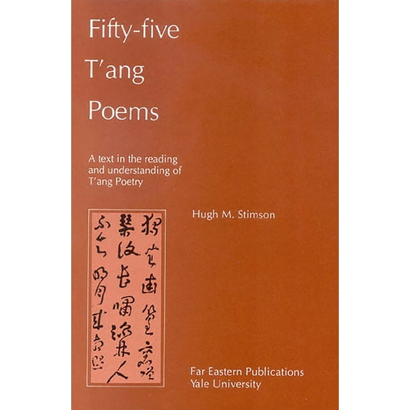 Far Eastern Publications Series: Fifty-Five T’ang Poems : A Text in the Reading and Understanding of T’ang Poetry (Paperback)