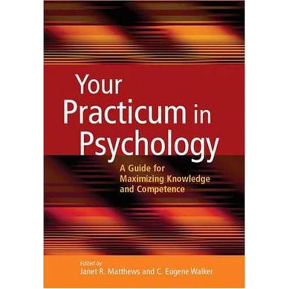 Pre-Owned Your Practicum in Psychology: A Guide for Maximizing Knowledge And Competence (Paperback) 1591473284 9781591473282