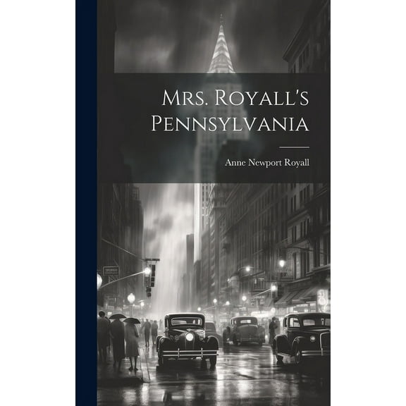 Mrs. Royall's Pennsylvania, (Hardcover)