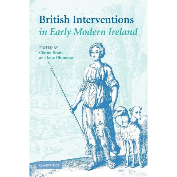British Interventions in Early Modern Ireland, (Paperback)