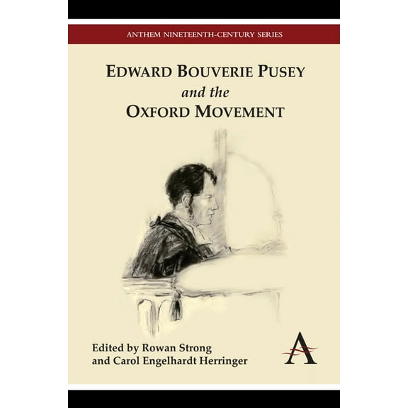 Anthem Nineteenth-Century Edward Bouverie Pusey and the Oxford Movement, (Hardcover)