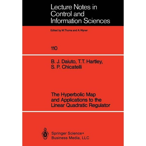 Lecture Notes in Control and Information The Hyperbolic Map and Applications to the Linear Quadratic Regulator, Book 110, (Paperback)