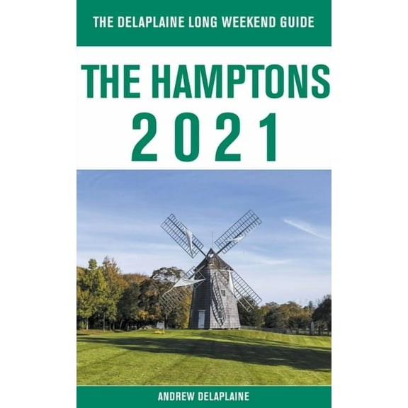 The Hamptons - The Delaplaine 2021 Long Weekend Guide, (Paperback)