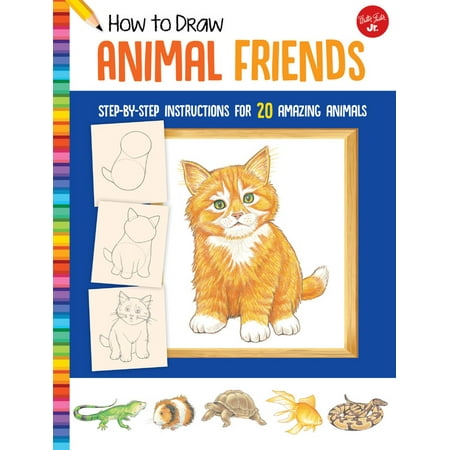 How to Draw Animal Friends : Step-by-step instructions for 20 amazing