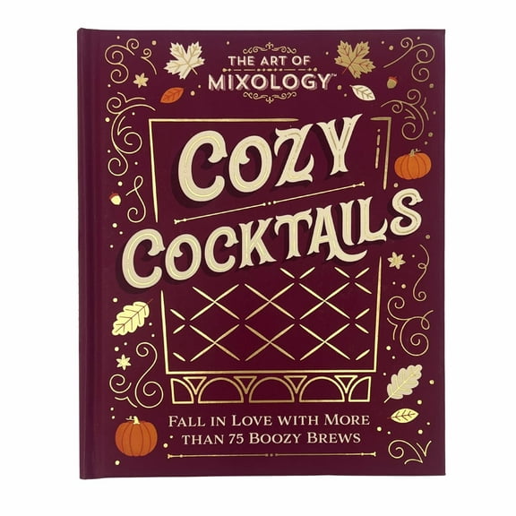 The Art of Mixology: Cozy Cocktails (Hardcover)
