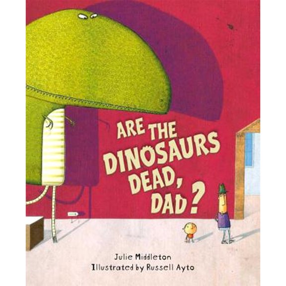 Pre-Owned Are the Dinosaurs Dead, Dad?, 9781561456901, 156145690X, Hardcover,