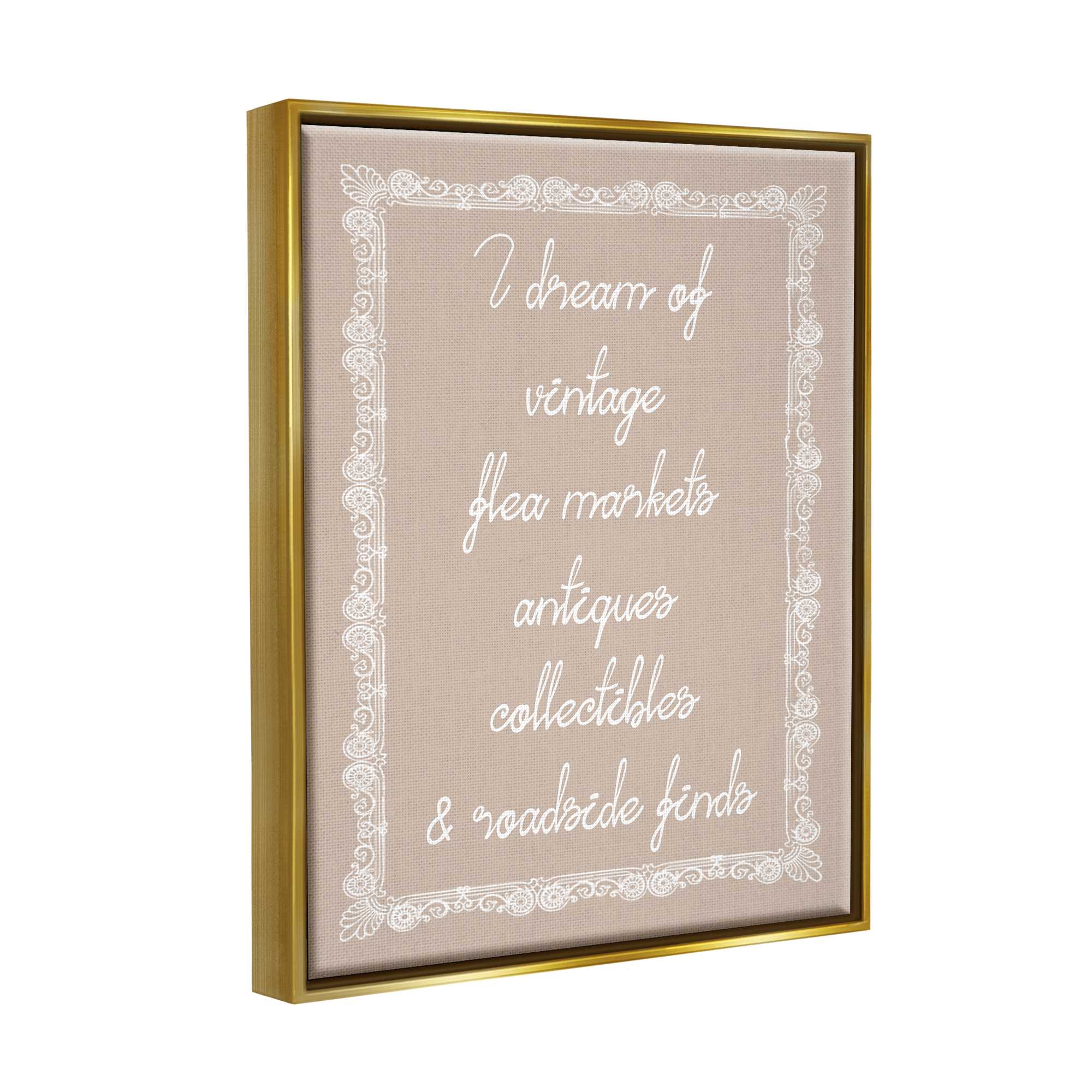 Stupell Industries Dream of Antiques Phrase Inspirational Painting Gold Floater Framed Canvas Art Print Wall Art, 25 x 31