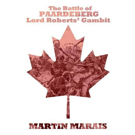 The Battle Of Paardeberg Lord Roberts Gambit Walmart Com
