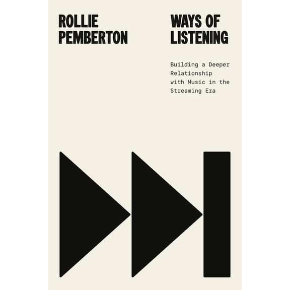 Ways of Listening: Building a Deeper Relationship with Music in the Streaming Era, (Hardcover)