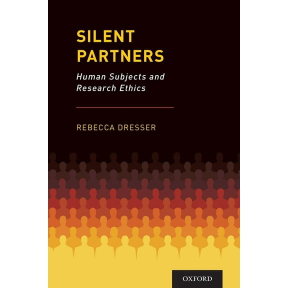 Silent Partners: Human Subjects and Research Ethics, (Paperback)