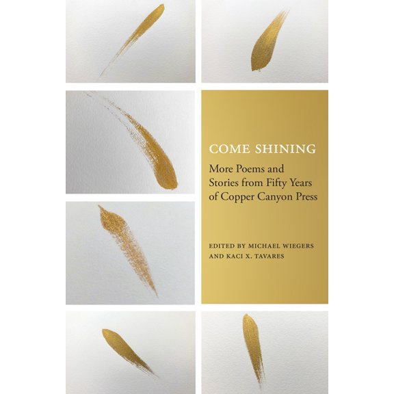 Come Shining: More Poems and Stories from Fifty Years of Copper Canyon Press, (Paperback)