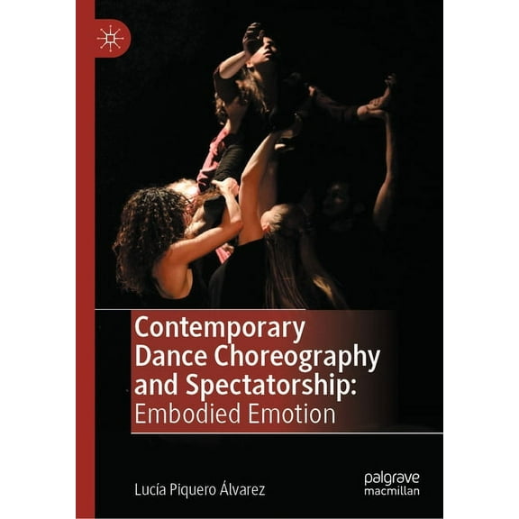 Contemporary Dance Choreography and Spectatorship: Embodied Emotion, (Hardcover)