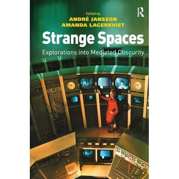 Strange Spaces: Explorations into Mediated Obscurity, (Paperback)