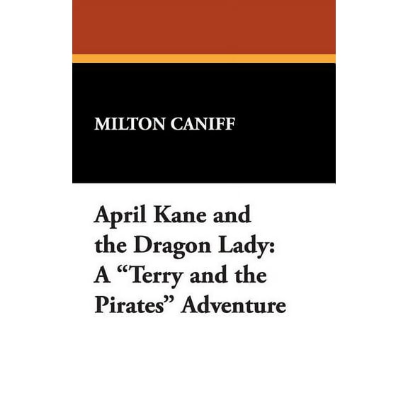 April Kane and the Dragon Lady: A Terry and the Pirates Adventure, (Paperback)