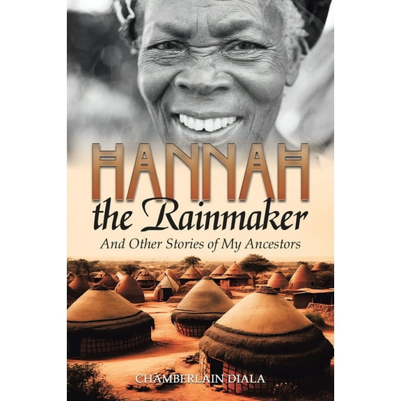 Hannah the Rainmaker: And Other Stories of My Ancestors (Paperback)