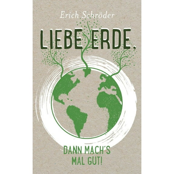 Liebe Erde, dann mach´s mal gut! (Paperback)