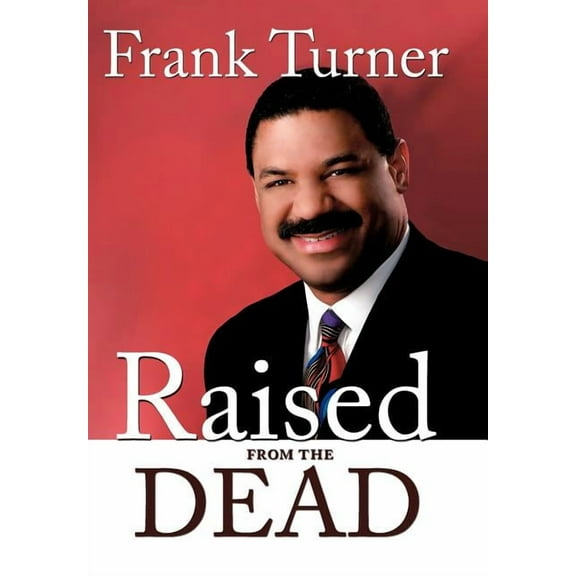 Raised from the Dead: The Personal Testimony of America's First Evangelical Anchorman, (Hardcover)
