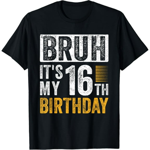Exquisite and comfortable-Bruh It's My 16th Birthday 16 Year Old Birthday for Boys T-Shirt