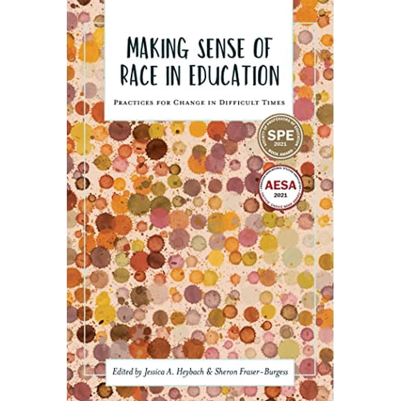 Pre-Owned Making Sense of Race in Education: Practices for Change in Difficult Times (Academy for Educational Studies), 9781975501891, 1975501896, Paperback,
