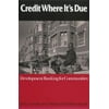 Credit Where It's Due: Development Banking for Communities, Used [Paperback]