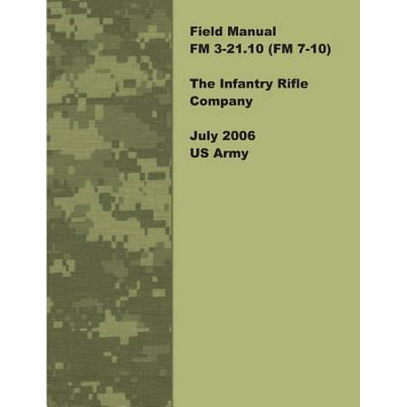 ISBN 9781470000103 product image for Field Manual FM 3-21.10 (FM 7-10) the Infantry Rifle Company July 2006 US Army | upcitemdb.com