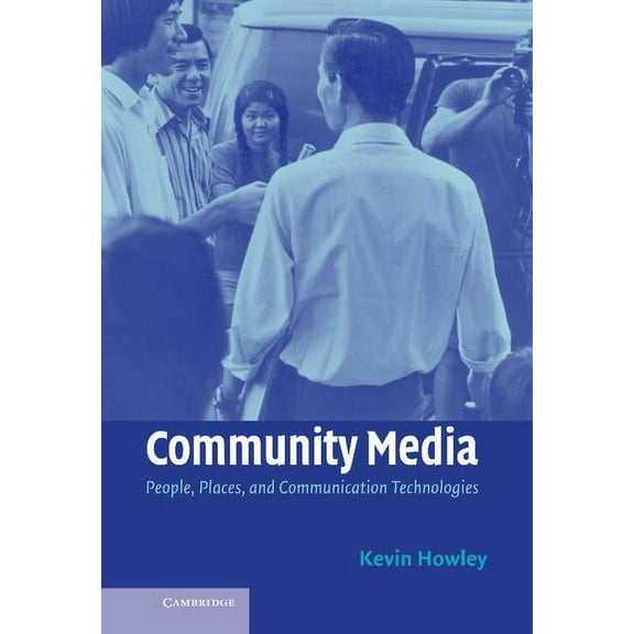 Community Media: People, Places, and Communication Technologies, (Hardcover)