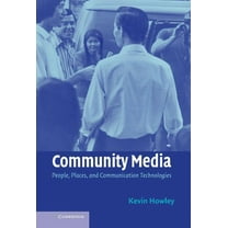 Community Media: People, Places, and Communication Technologies, (Hardcover)