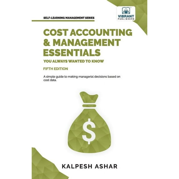 Self-Learning Management Cost Accounting and Management Essentials You Always Wanted To Know: Master Cost-Volume-Profit Analysis, Activity-Based , (Paperback)