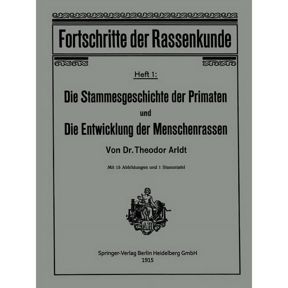 Fortschritte Der Rassenkunde Die Stammesgeschichte Der Primaten Und Die Entwicklung Der Menschenrassen, Book 1, (Paperback)