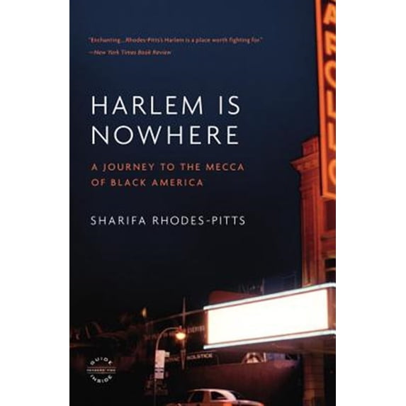Pre-Owned Pre-owned Harlem Is Nowhere : A Journey to the Mecca of Black America, Paperback by Rhodes-Pitts, Sharifa, ISBN 0316017248, ISBN-13 9780316017244